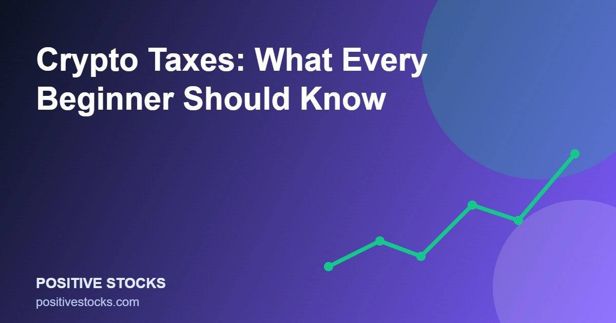 Crypto Taxes: What Every Beginner Should Know (crypto taxes guide)