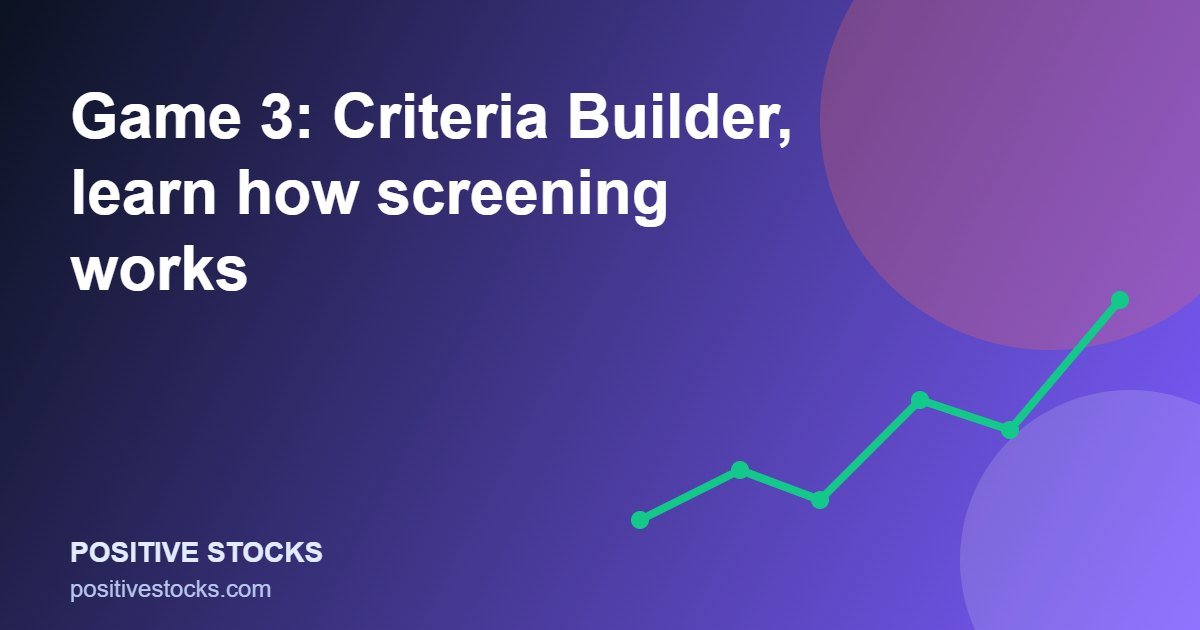 Game 3: Criteria Builder, learn how screening works (game 3 guide)