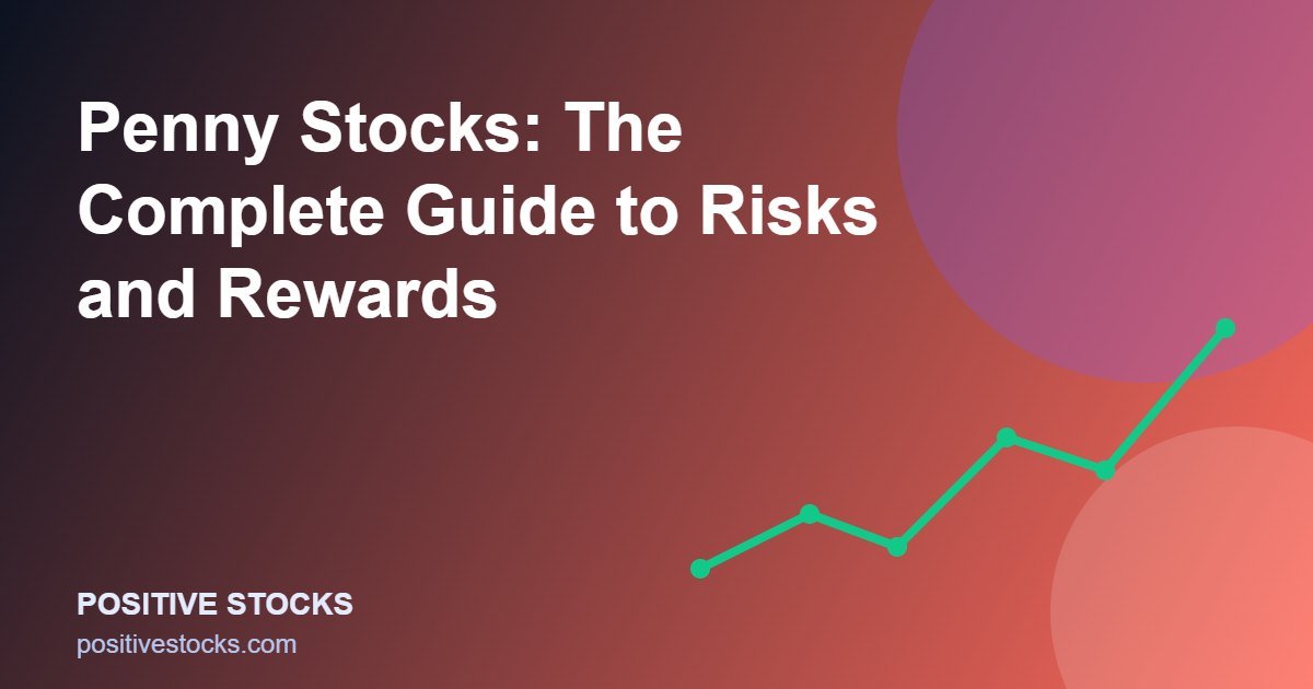 Penny Stocks: The Complete Guide to Risks and Rewards (penny stocks guide)
