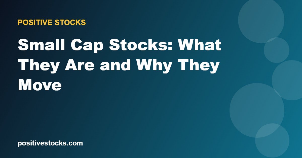 Small Cap Stocks: What They Are and Why They Move
