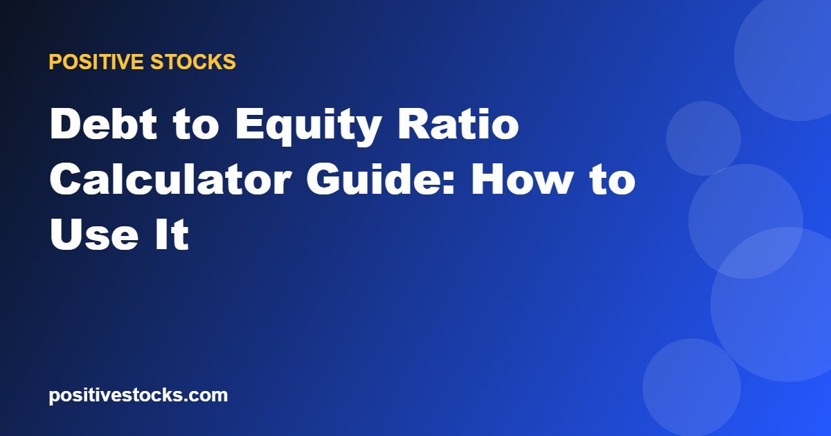 Debt to Equity Ratio Calculator Guide: How to Use It