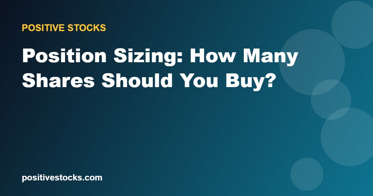 Position Sizing: How Many Shares Should You Buy?