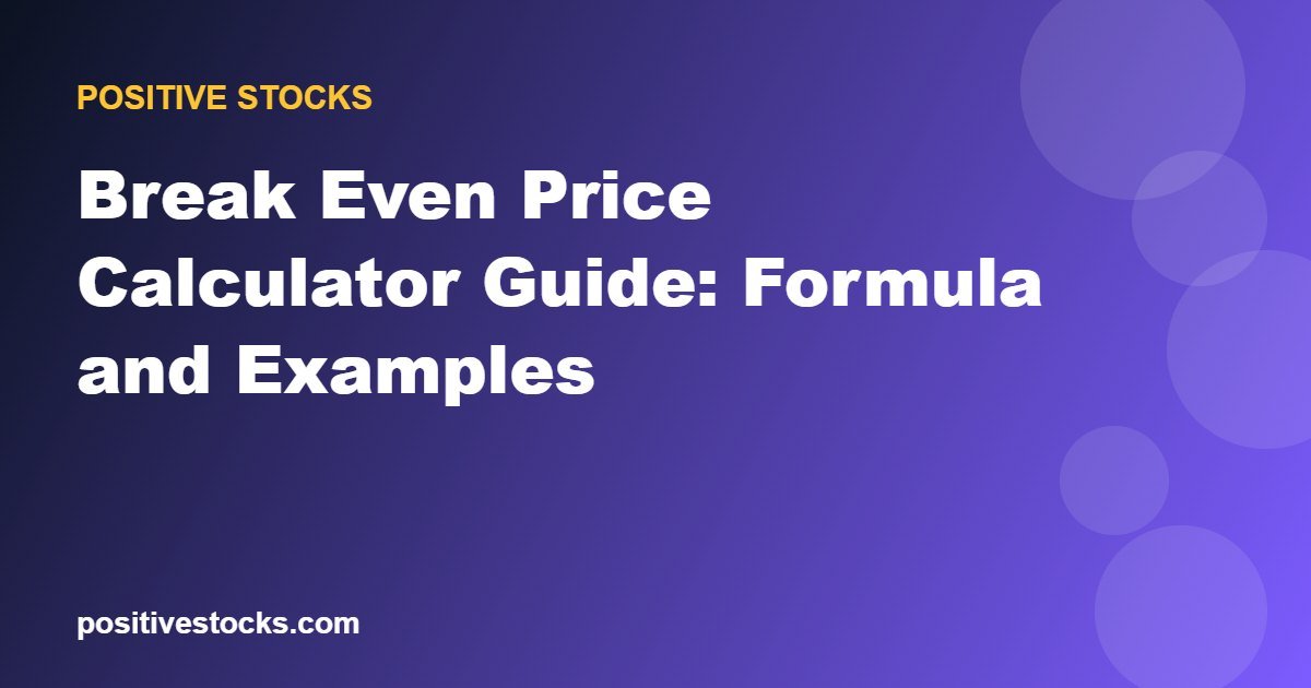 Break Even Price Calculator Guide: Formula and Examples