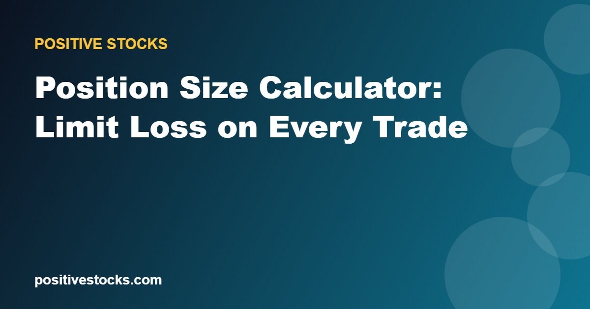 Position Size Calculator: Limit Loss on Every Trade