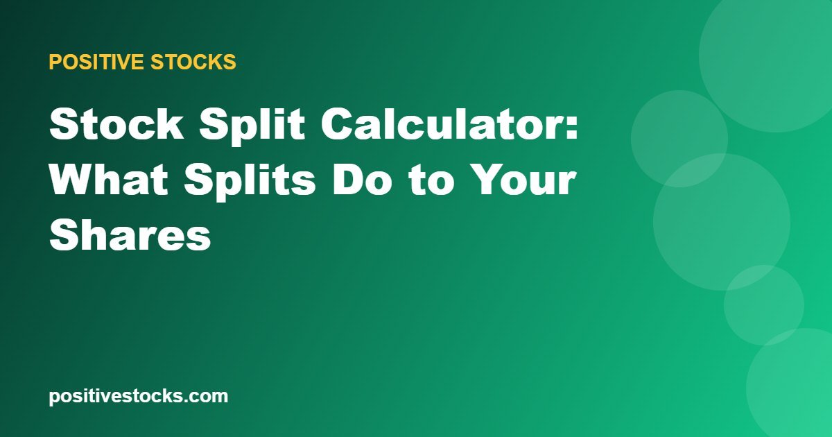Stock Split Calculator: What Splits Do to Your Shares