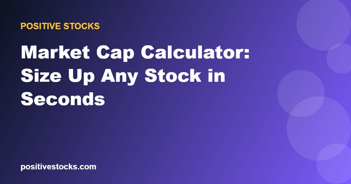 Market Cap Calculator: Size Up Any Stock in Seconds