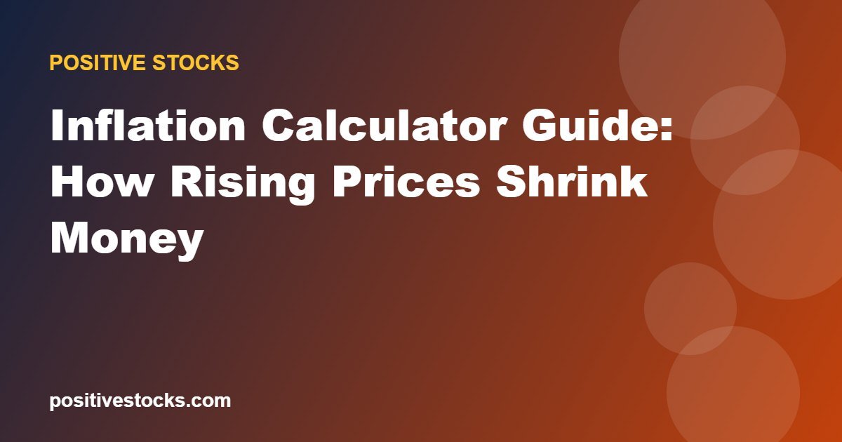 Inflation Calculator Guide: How Rising Prices Shrink Money