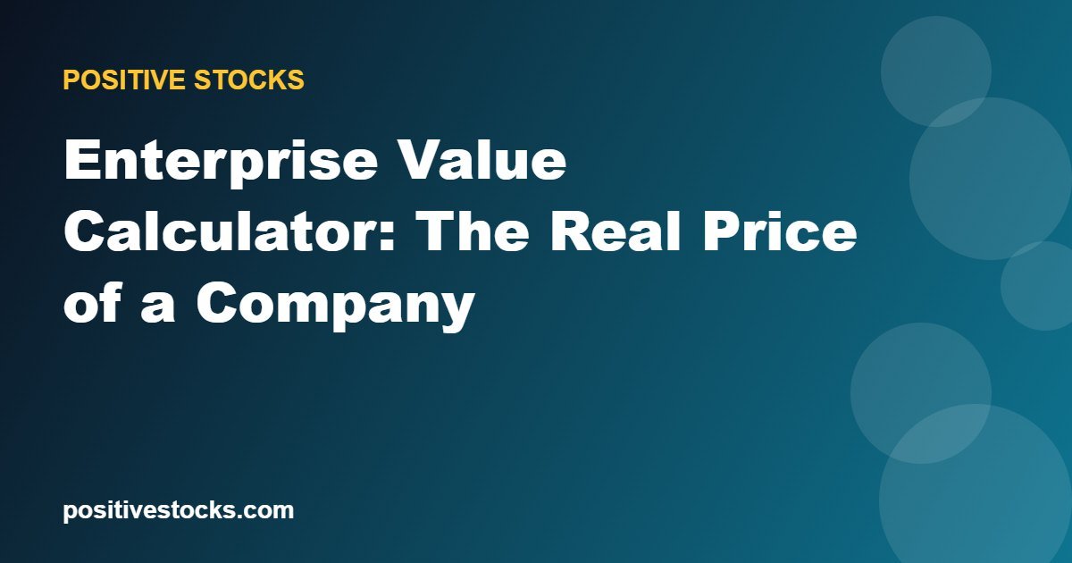 Enterprise Value Calculator: The Real Price of a Company