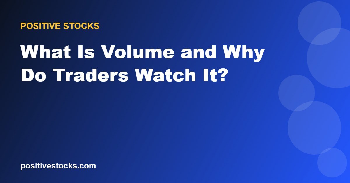 What Is Volume and Why Do Traders Watch It?