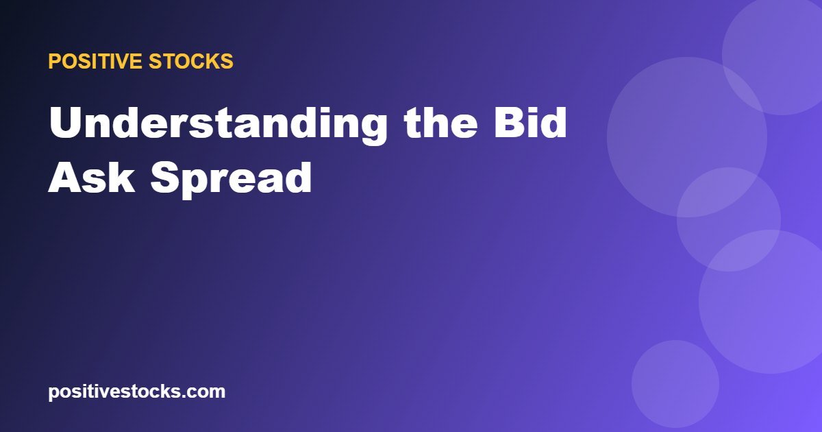 Understanding the Bid Ask Spread