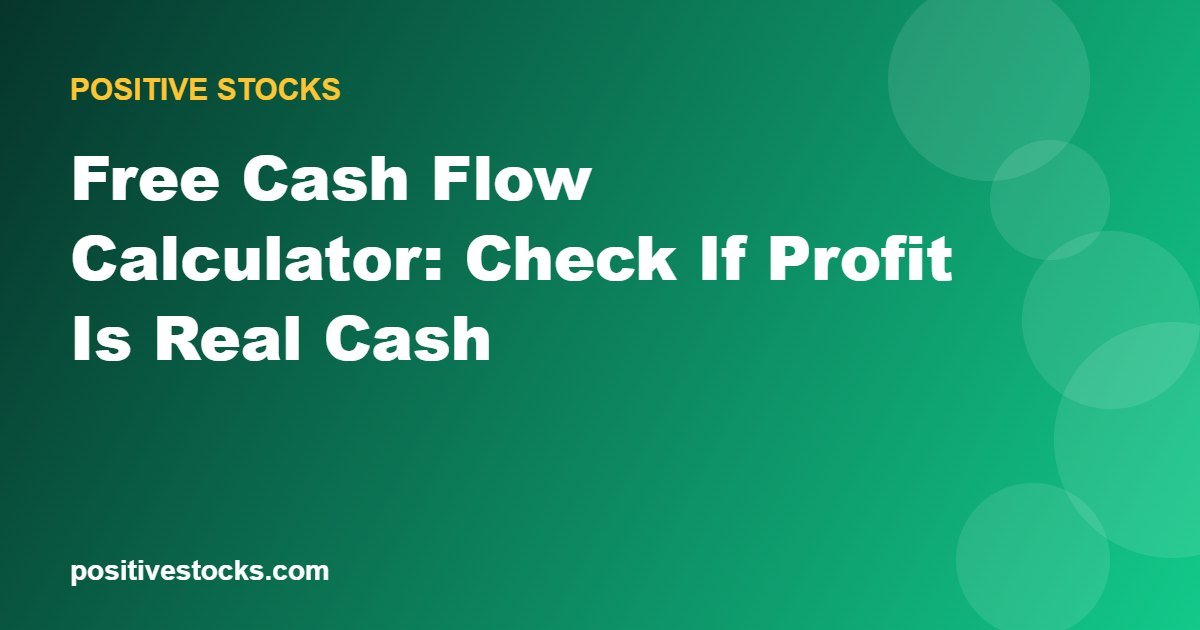 Free Cash Flow Calculator: Check If Profit Is Real Cash