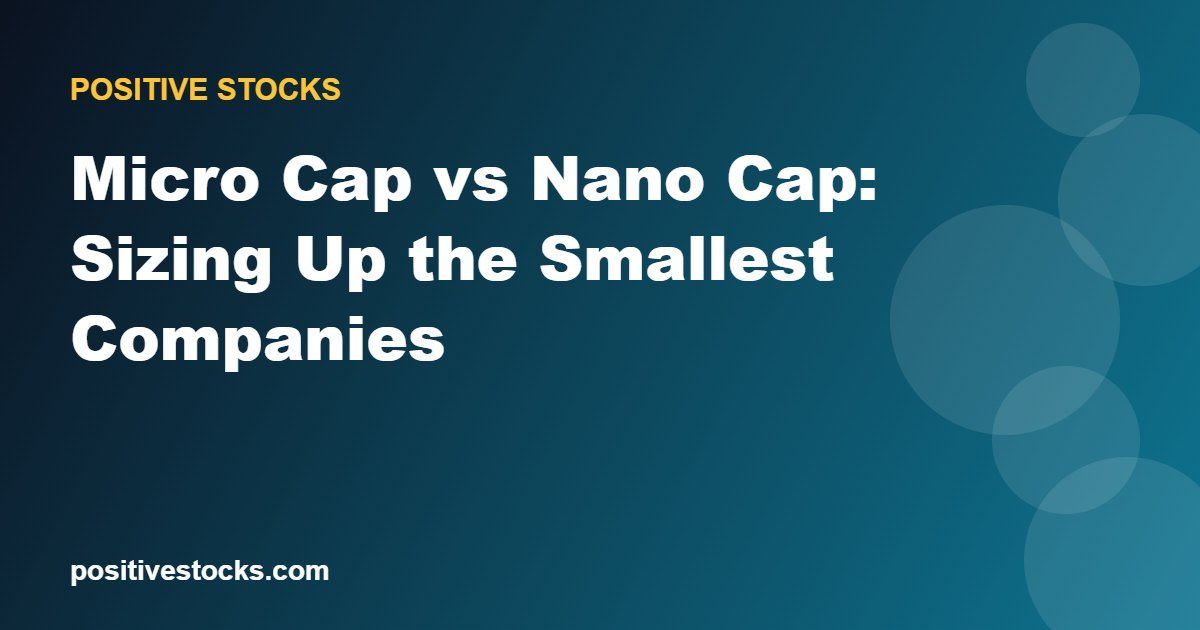 Micro Cap vs Nano Cap: Sizing Up the Smallest Companies