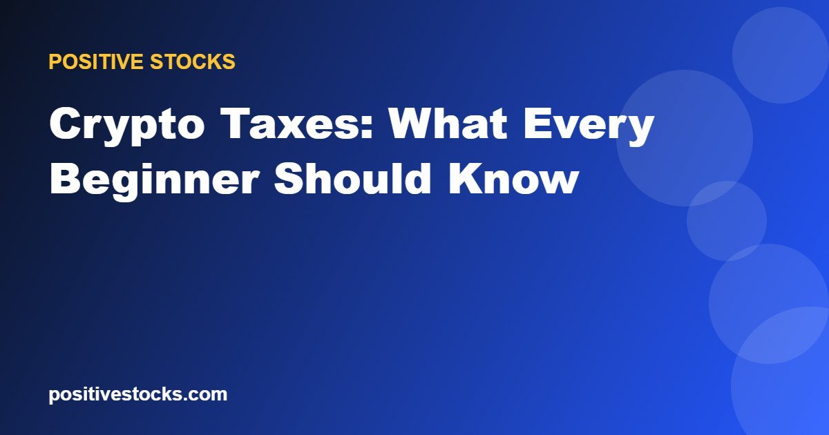 Crypto Taxes: What Every Beginner Should Know