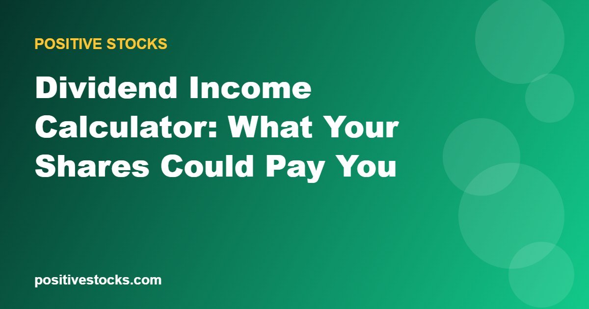 Dividend Income Calculator: What Your Shares Could Pay You