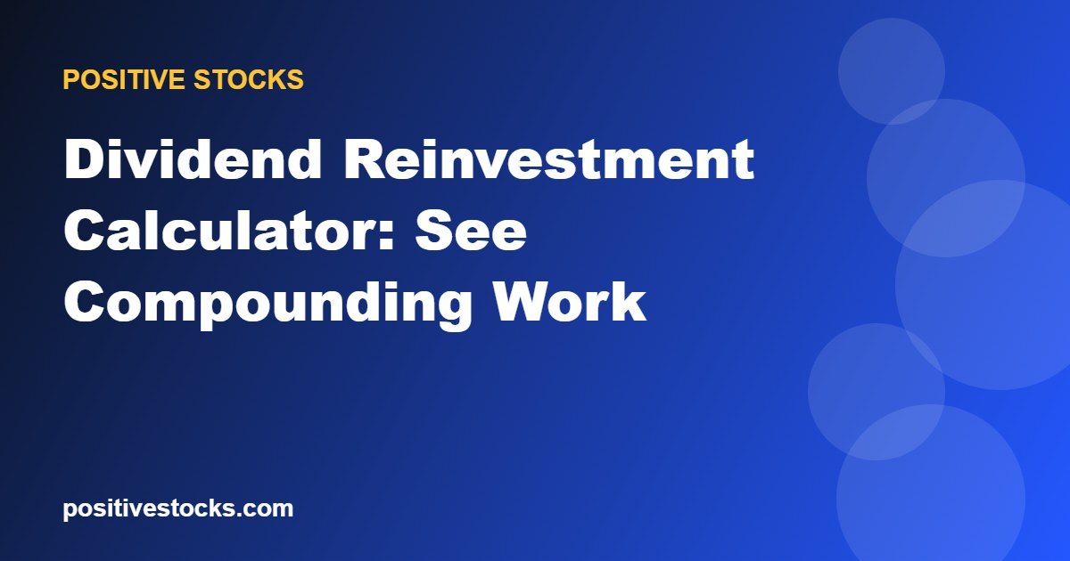 Dividend Reinvestment Calculator: See Compounding Work