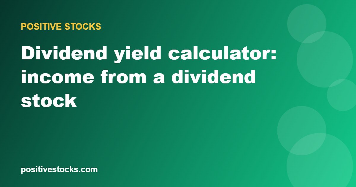 Dividend yield calculator: income from a dividend stock