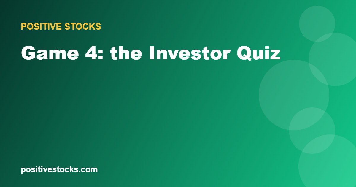 Game 4: the Investor Quiz
