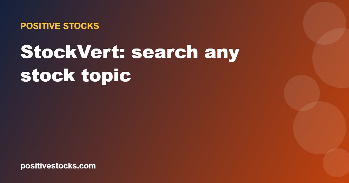 StockVert: search any stock topic