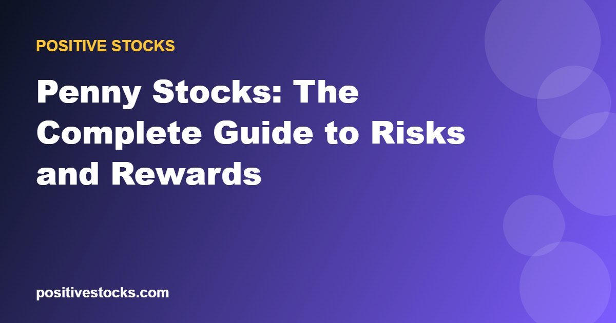 Penny Stocks: The Complete Guide to Risks and Rewards
