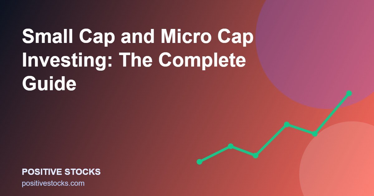 Small Cap and Micro Cap Investing: The Complete Guide (small cap micro guide)