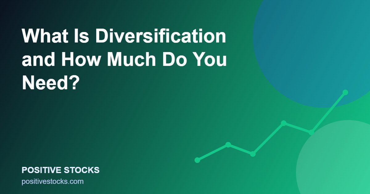 What Is Diversification and How Much Do You Need? (diversification much need guide)
